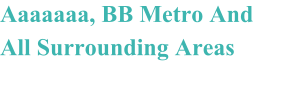 Aaaaaaa, BB Metro And All Surrounding Areas