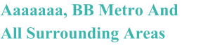 Aaaaaaa, BB Metro And All Surrounding Areas